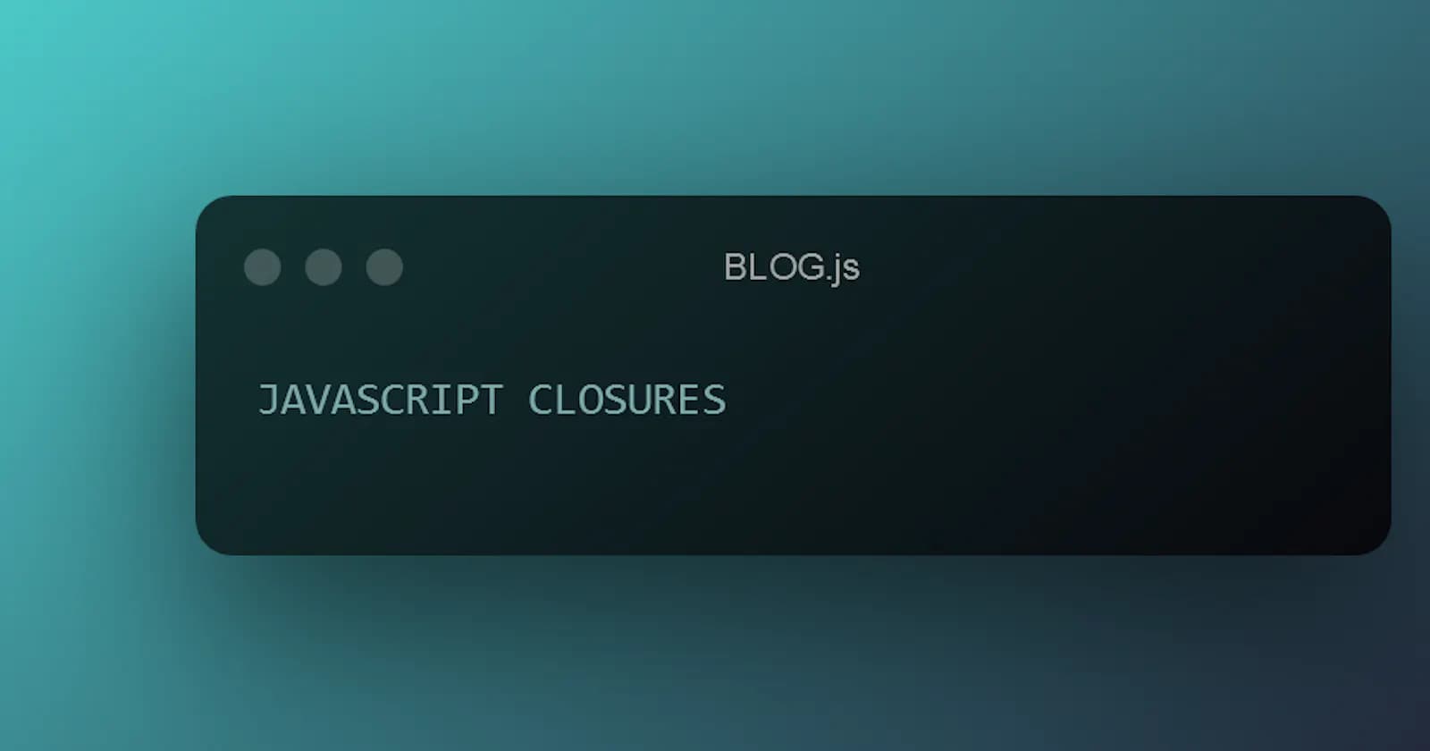 JavaScript Closures